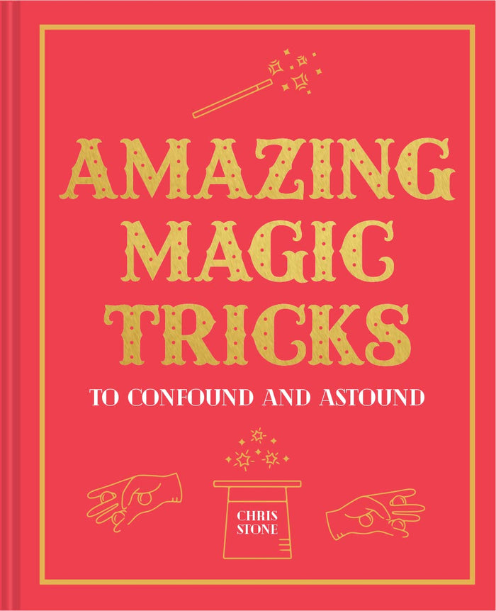 Amazing Magic Tricks: Confound and Astound by Chris Stone - Hardcover cover