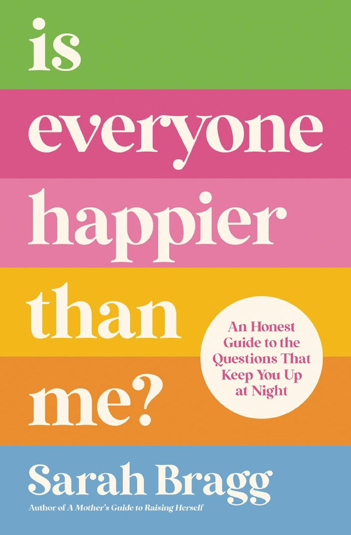 Is Everyone Happier Than Me? by Sarah Bragg - Paperback cover