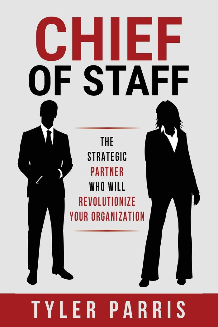 Chief Of Staff: The Strategic Partner Who Will Revolutionize Your Organization by Tyler Parris - Paperback cover