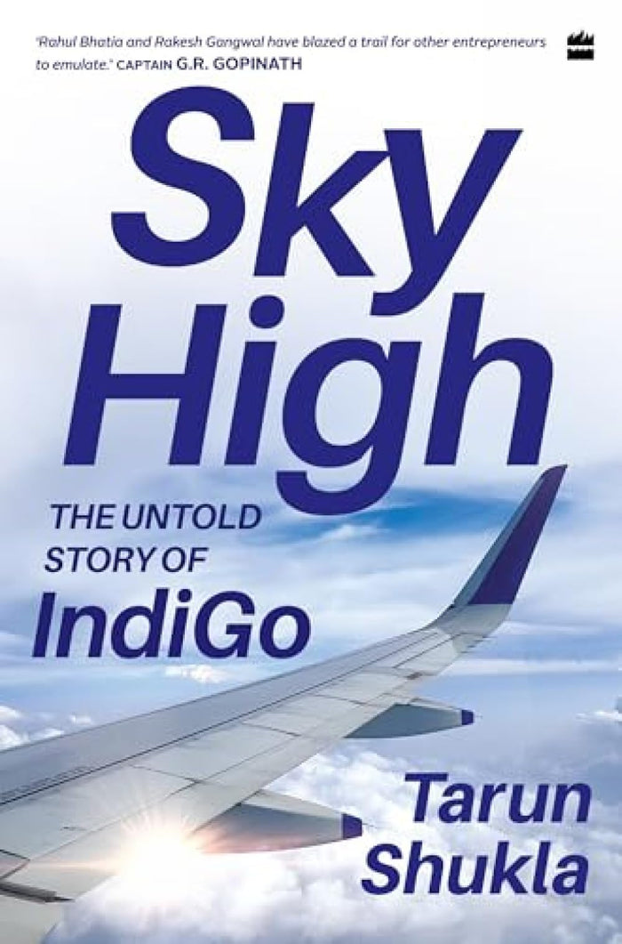 Sky High : The IndiGo Story by Tarun Shukla - Paperback cover