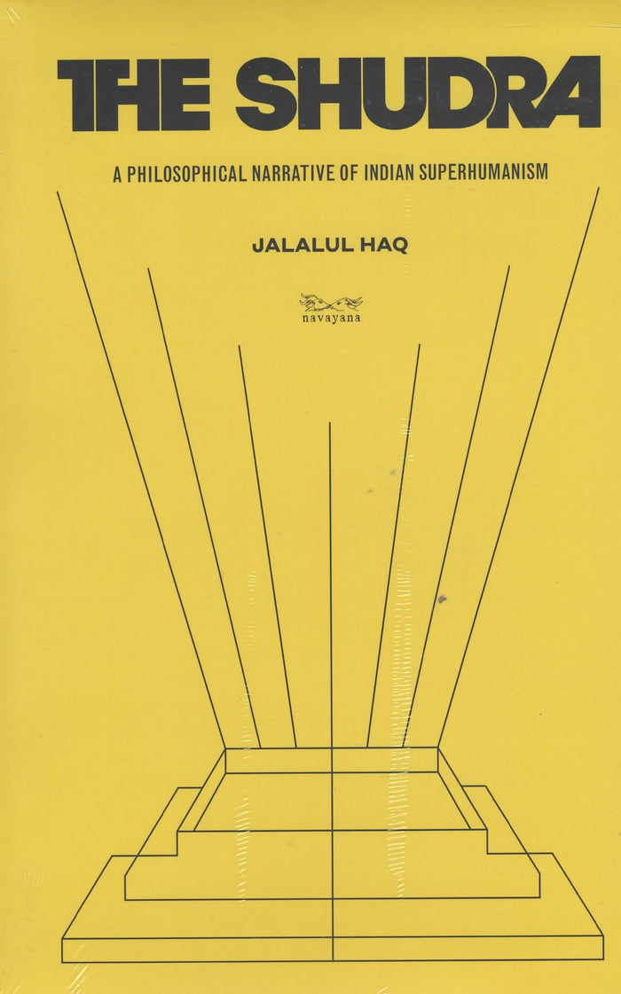 The Shudra: A Philosophical Narrative of Indian Superhumanism by Jalalul Haq - Paperback cover