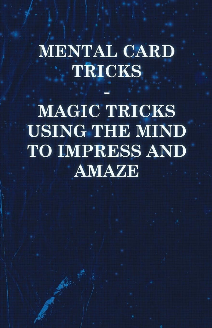 Mental Card Tricks - Magic Tricks Using the Mind to Impress and Amaze by Anon. - Paperback cover