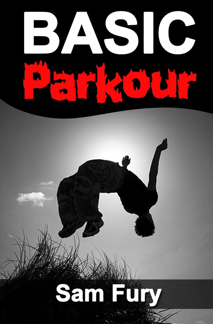 Basic Parkour: Basic Parkour and Freerunning Handbook (Survival Fitness Series) by Sam Fury - Paperback cover