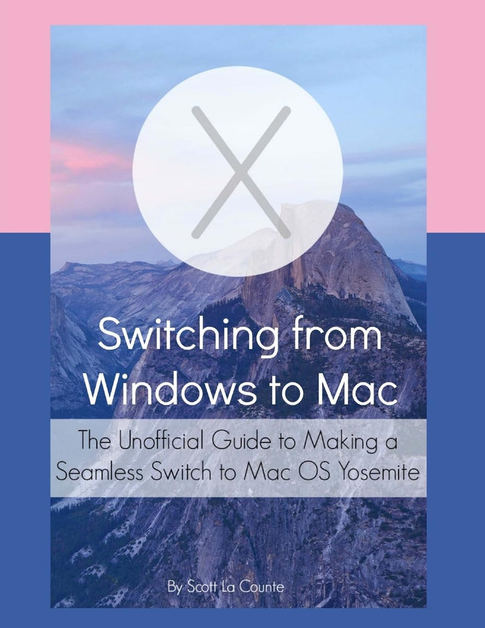Switching from Windows to Mac: The Unofficial Guide to Making a Seamless Switch to Mac OS Yosemite by Scott La Counte - Paperback cover