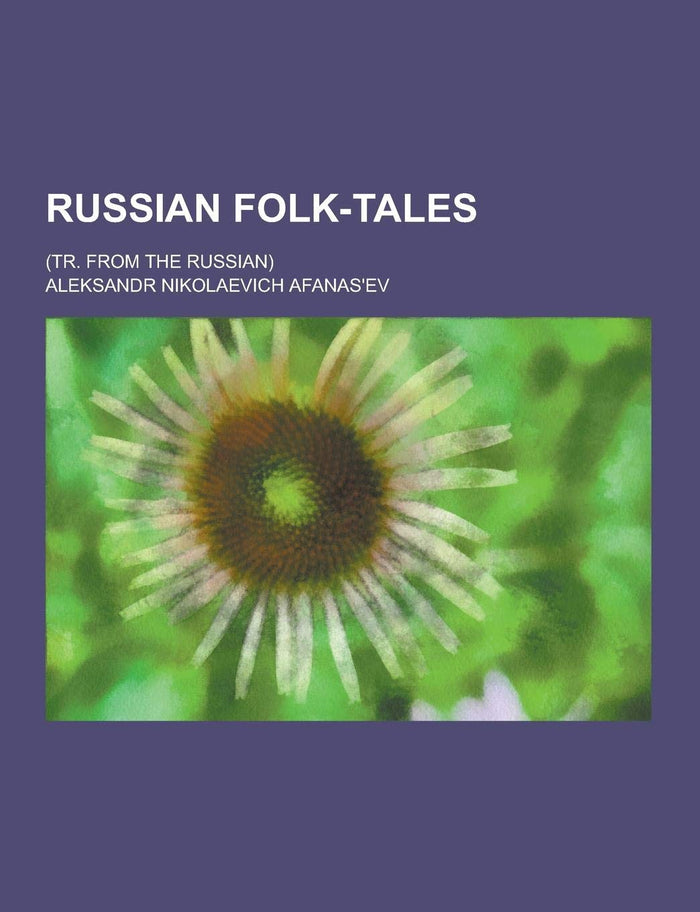 Russian Folk-Tales; (Tr. from the Russian) by Aleksandr Nikolaevich Afanasev - Paperback cover