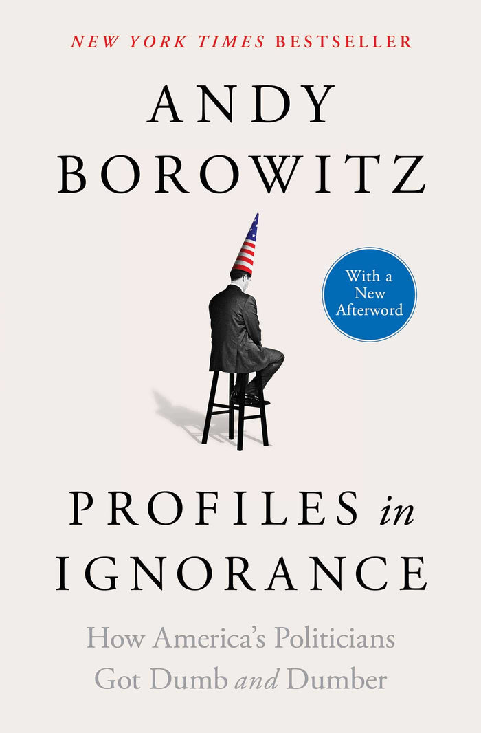 Profiles in Ignorance: How America's Politicians Got Dumb and Dumber by Andy Borowitz - Paperback cover
