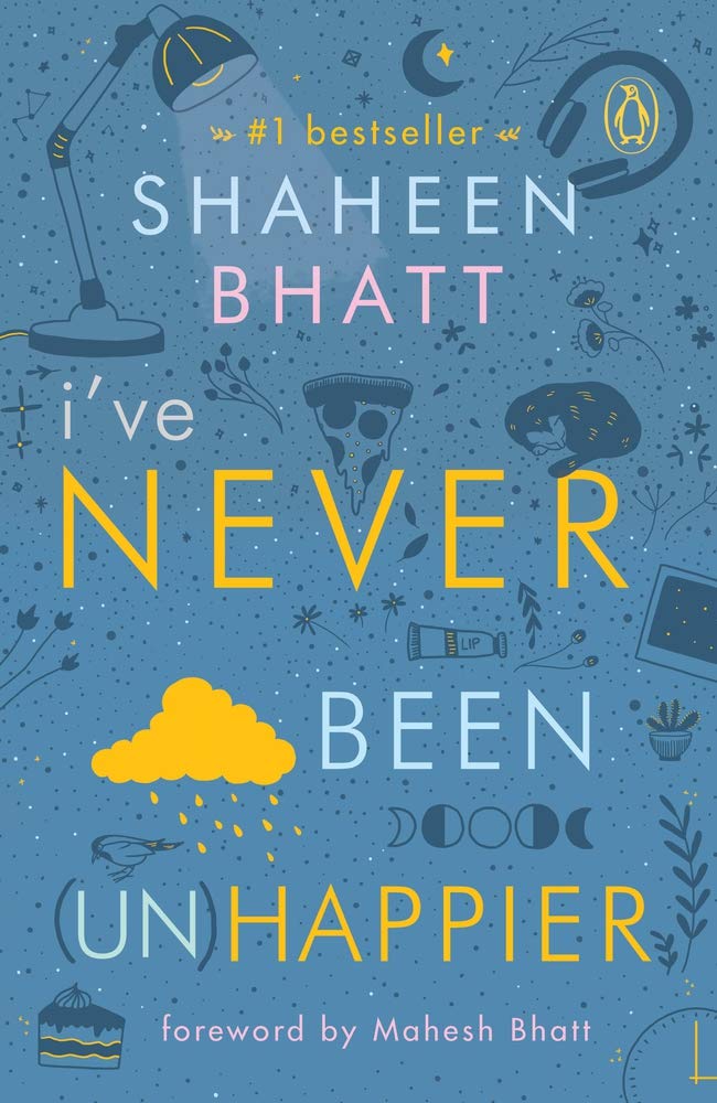 I've Never Been (Un)Happier by Shaheen Bhatt - Paperback cover