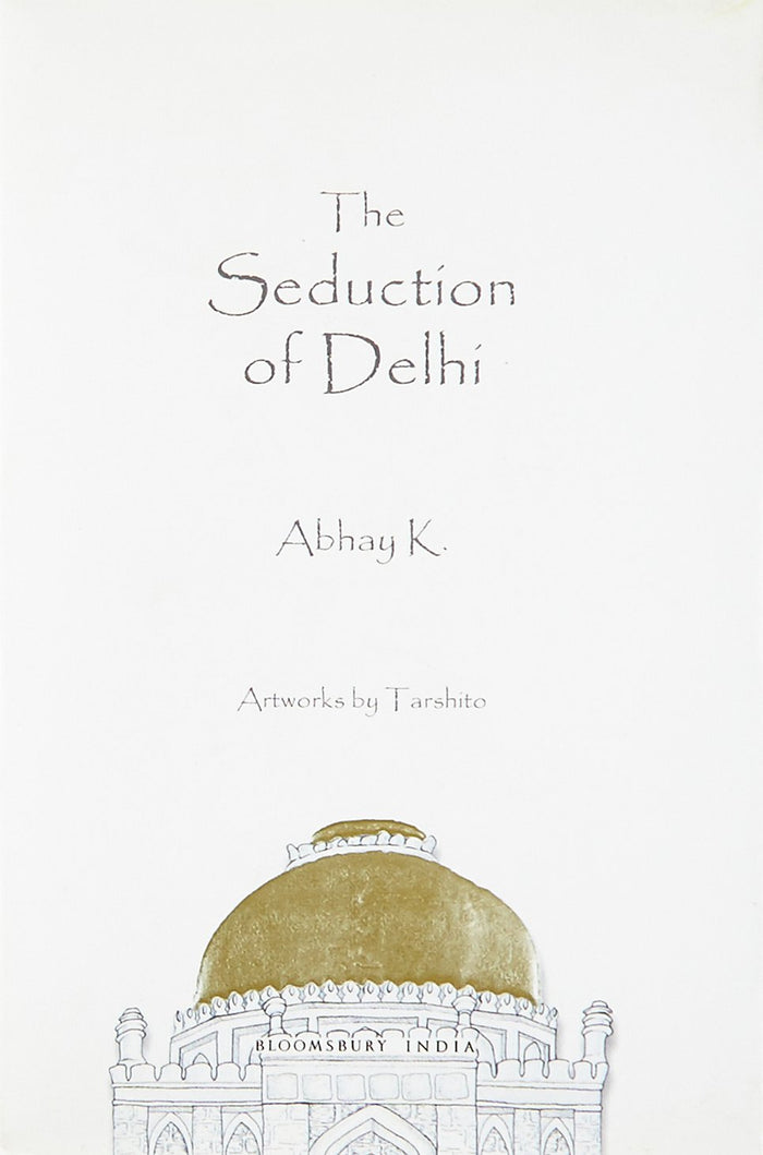 The Seduction Of Delhi by K. Abhay - Hardcover cover