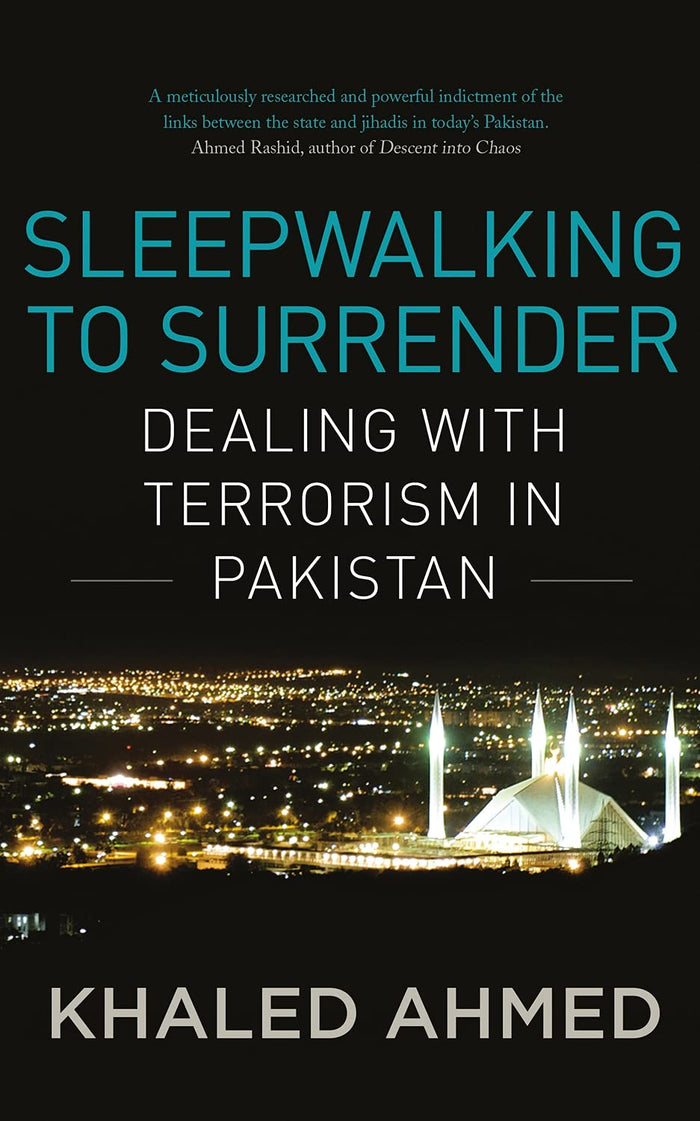 Sleepwalking to Surrender: Dealing with Terrorism in Pakistan by Khaled Ahmed - Hardcover cover