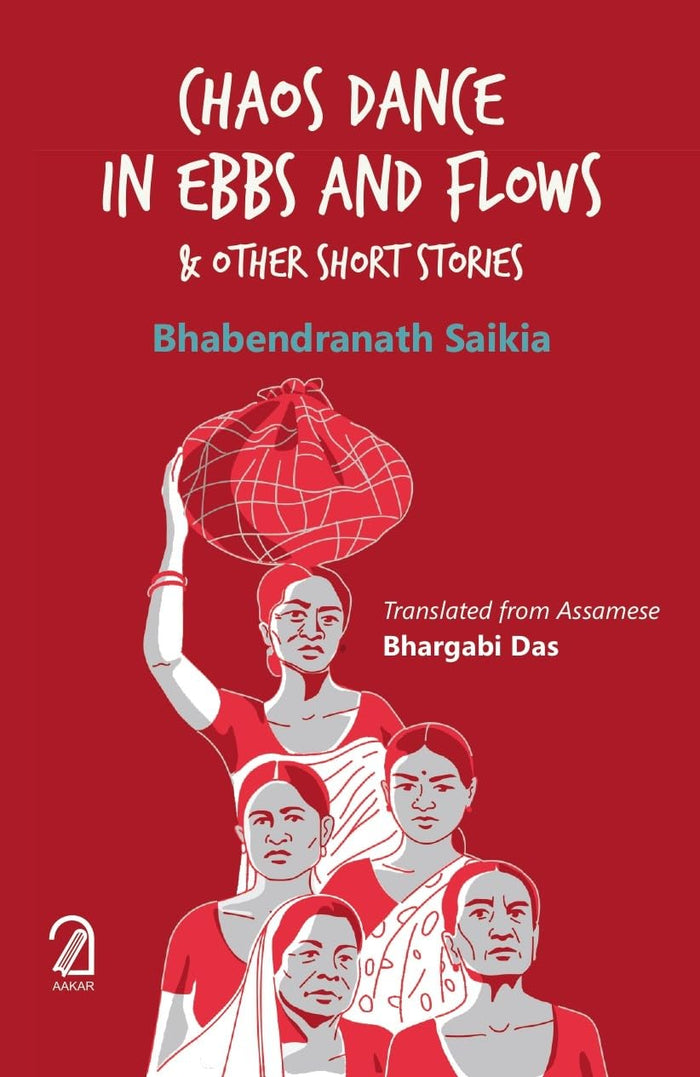 AAKAR BOOKS Chaos Dance in Ebbs and Flows Other Stories by Bhabendranath Saikia (Tr. By Bhargabi Das) - Paperback cover