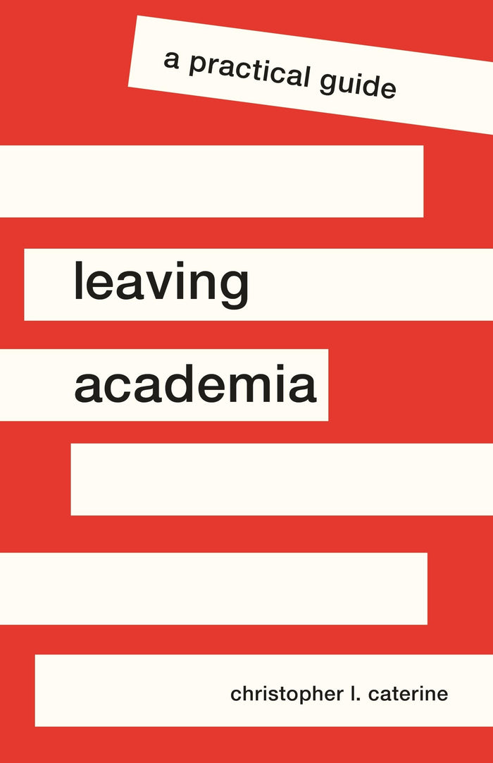 Leaving Academia: A Practical Guide (Skills for Scholars) by Christopher L. Caterine - Paperback cover