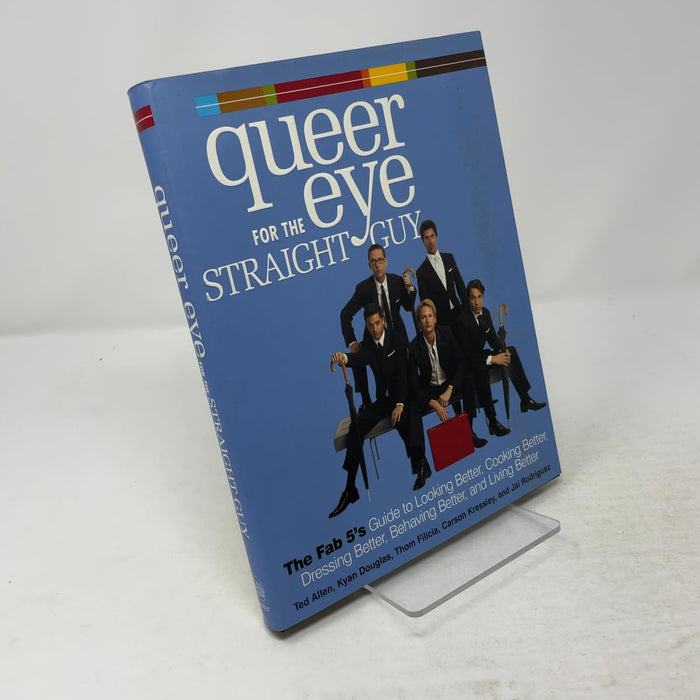 Queer Eye for the Straight Guy : The Fab 5's Guide to Looking Better, Cooking Better, Dressing Better, Behaving Better, and Living Better by Thom Filicia - Hardcover cover