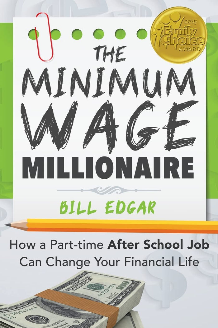 The Minimum Wage Millionaire: How A Part-Time After School Job Can Change Your Financial Life by Bill Edgar - Paperback cover