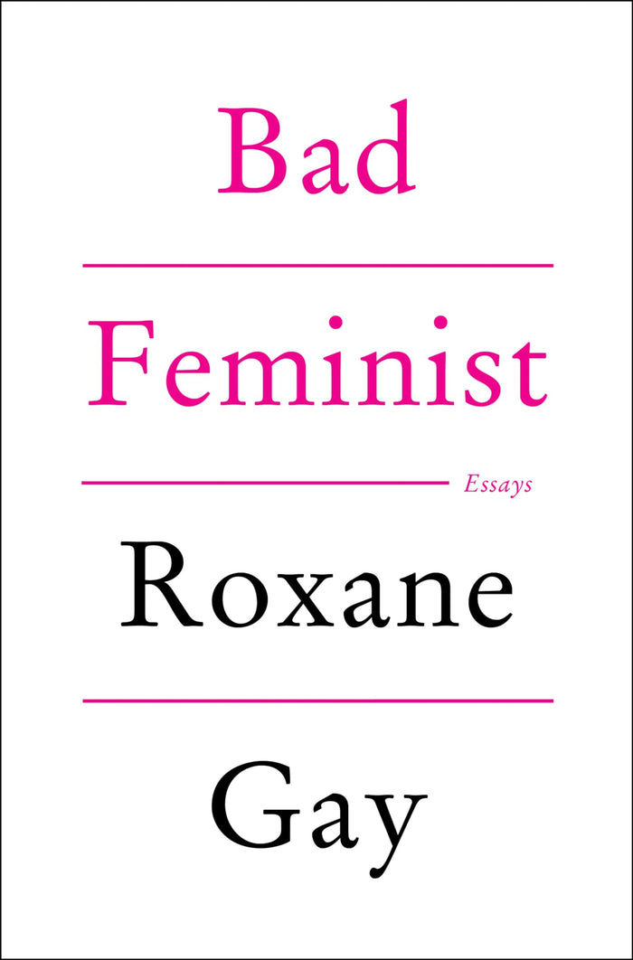 Bad Feminist: Essays by Roxane Gay - Hardcover cover