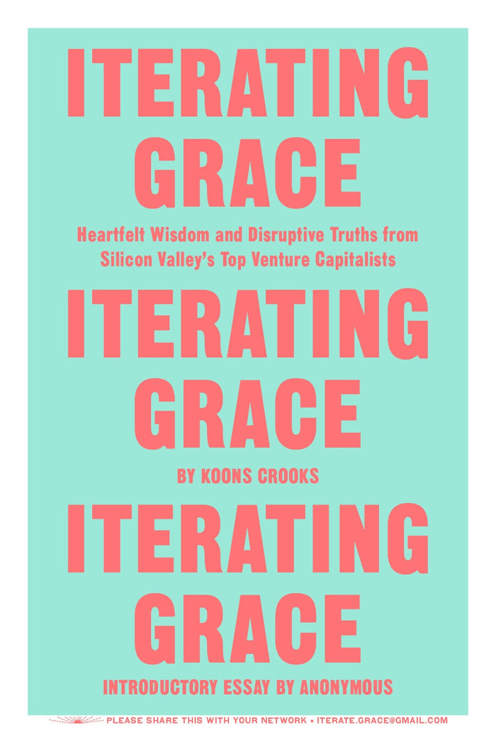 Iterating Grace: Heartfelt Wisdom and Disruptive Truths from Silicon Valley's Top Venture Capitalists - Paperback cover