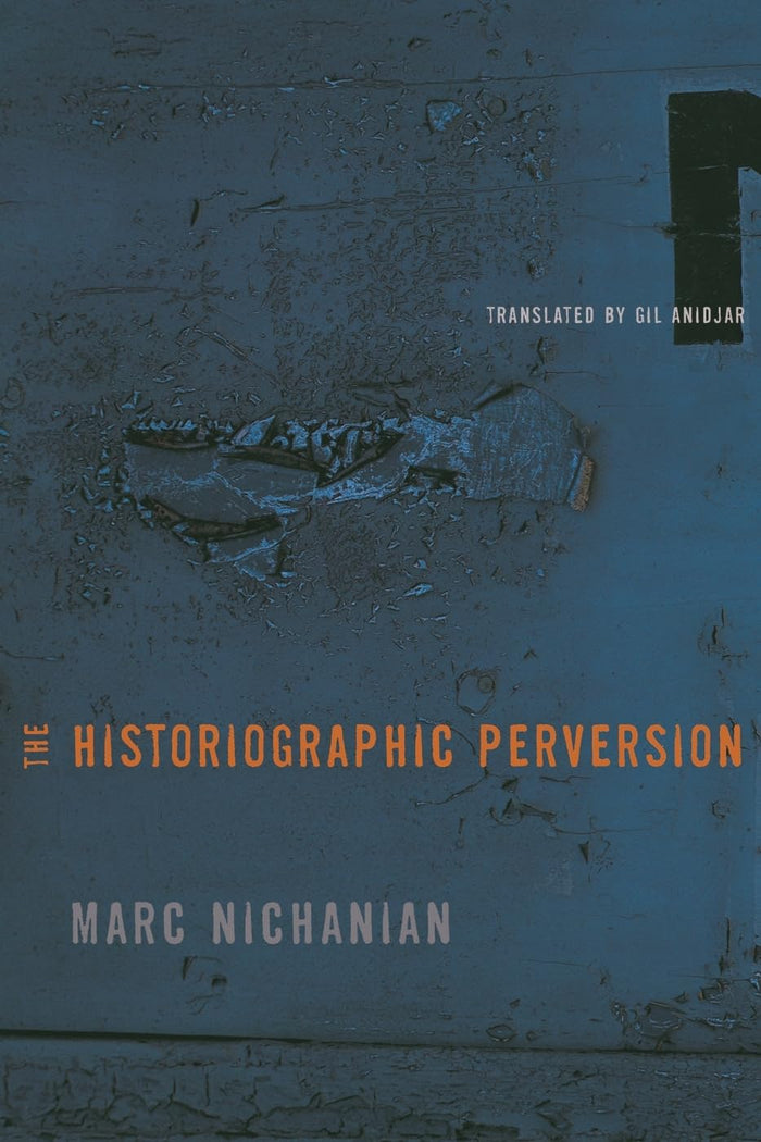 The Historiographic Perversion by Marc Nichanian - Hardcover cover