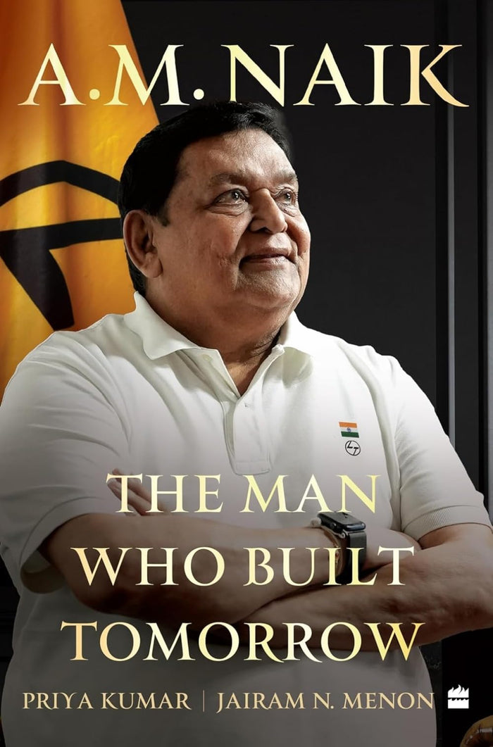 A.M. Naik : The Man Who Built Tomorrow by Priya Kumar - Hardcover cover