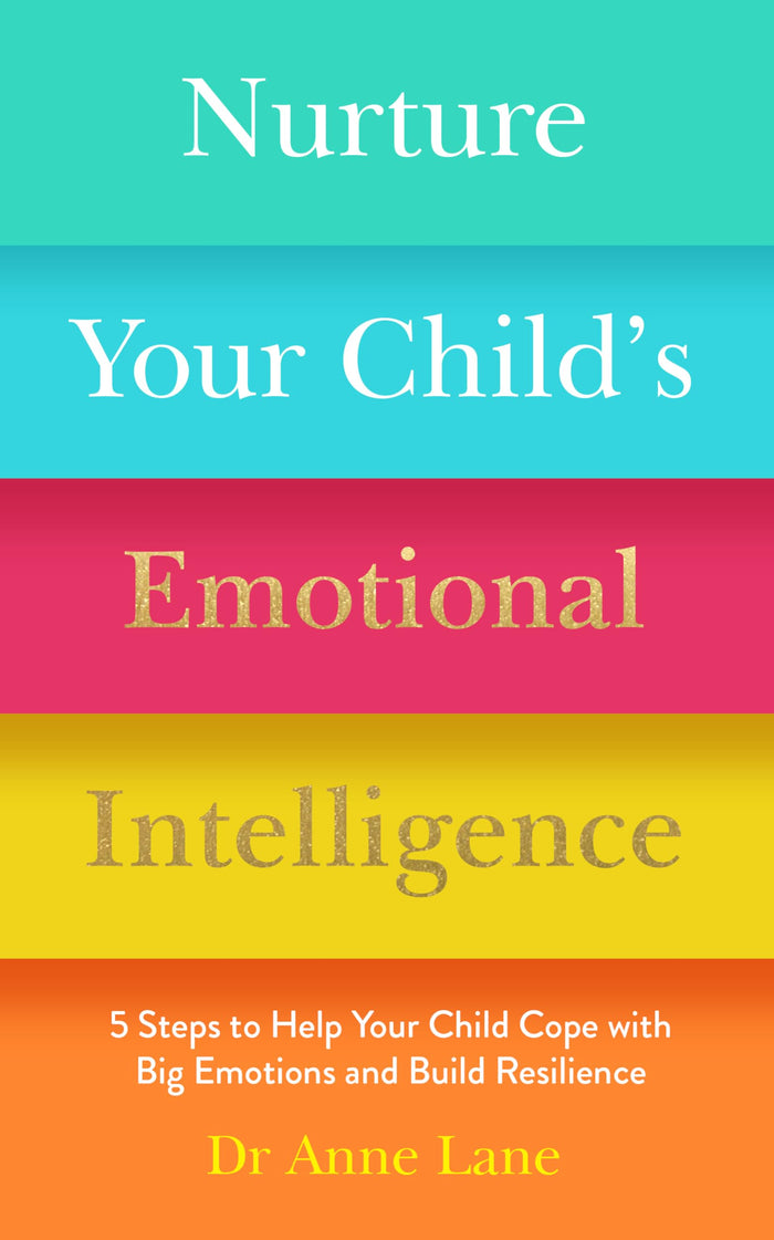 Nurture Your Child’s Emotional Intelligence: 5 Steps To Help Your Child Cope With Big Emotions and Build Resilience by Anne Lane - Paperback cover