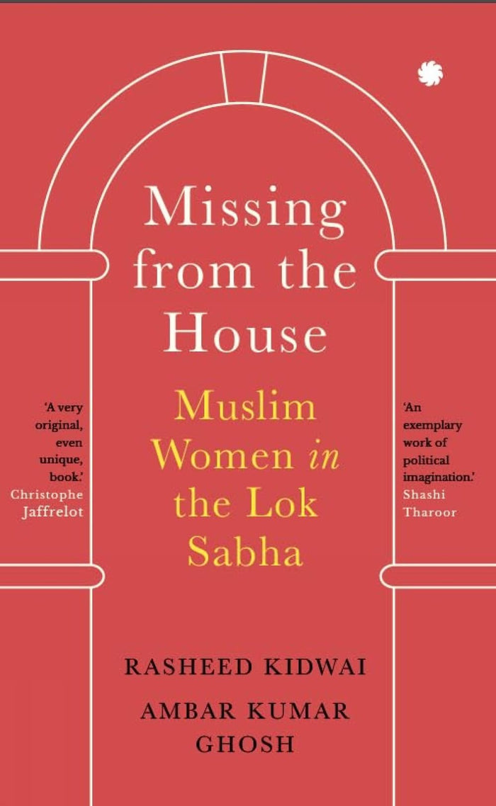 Missing from the House: Muslism Women in the Lok Sabha by Kidwai Rasheed - Paperback cover