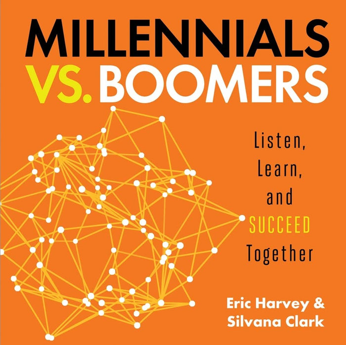 Millennials vs. Boomers: Listen, Learn, and Succeed Together by Eric Harvey - Hardcover cover