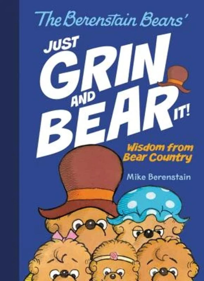 The Berenstain Bears Just Grin and Bear It!: Wisdom from Bear Country – Classic Stories About Family for Kids (Ages 4-8) by Mike Berenstain - Hardcover cover