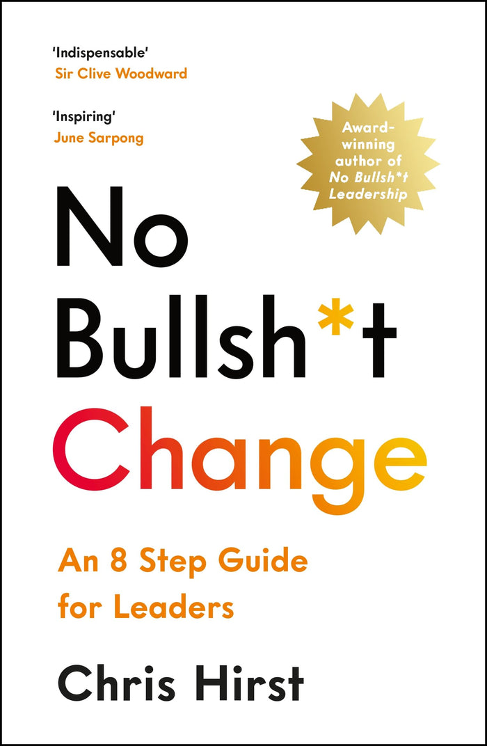 No Bullsh*t Change: An 8 Step Guide for Leaders by Chris Hirst - Paperback cover