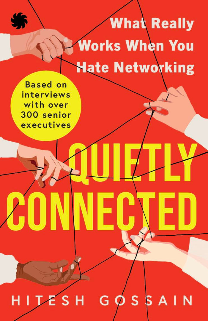 QUIETLY CONNECTED : What Really Works When You Hate Networking by Hitesh Gossain - Paperback cover