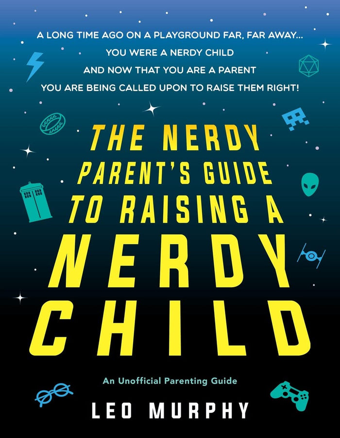 The Nerdy Parent's Guide to Raising a Nerdy Child: An Unofficial Parenting Guide by Sourcebooks - Paperback cover