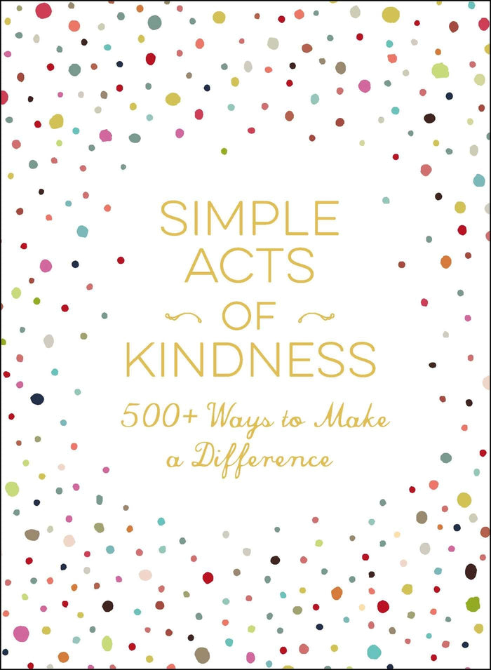 Simple Acts of Kindness: 500+ Ways to Make a Difference (Simple Acts Gift Series) by Adams Media - Hardcover cover