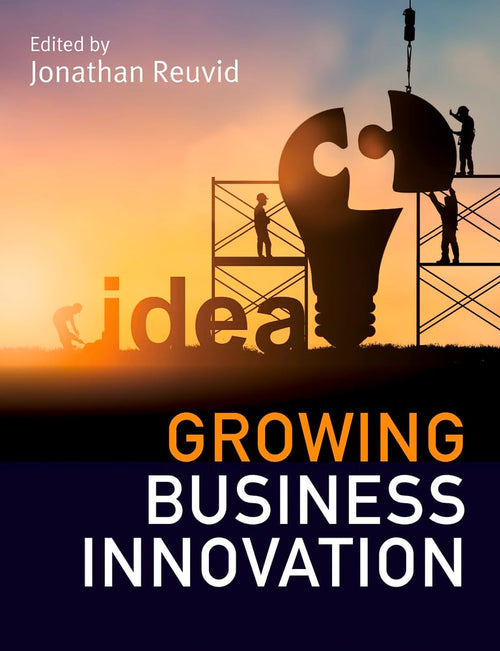 Growing Business Innovation: Creating, Marketing and Monetising IP - Paperback cover