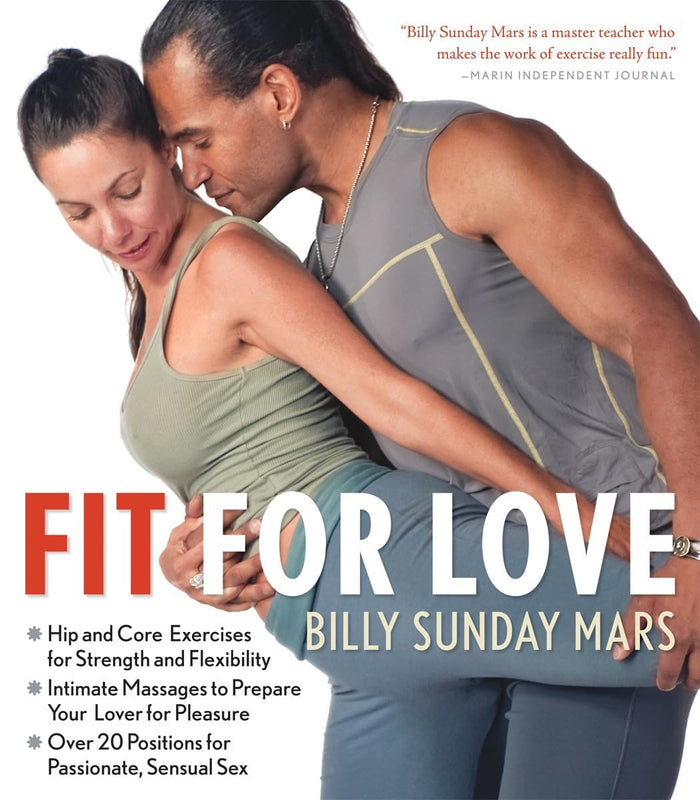 Fit for Love: Hip and Core Exercises for Strength and Flexibility, Intimate Massages to Prepare Your Lover for Pleasure, and Over 20 Positions for Passionate, Sensual Sex by Billy Sunday Mars - Paperback cover
