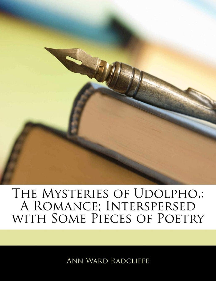The Mysteries of Udolpho,: A Romance; Interspersed with Some Pieces of Poetry by Ann Ward Radcliffe - Paperback cover