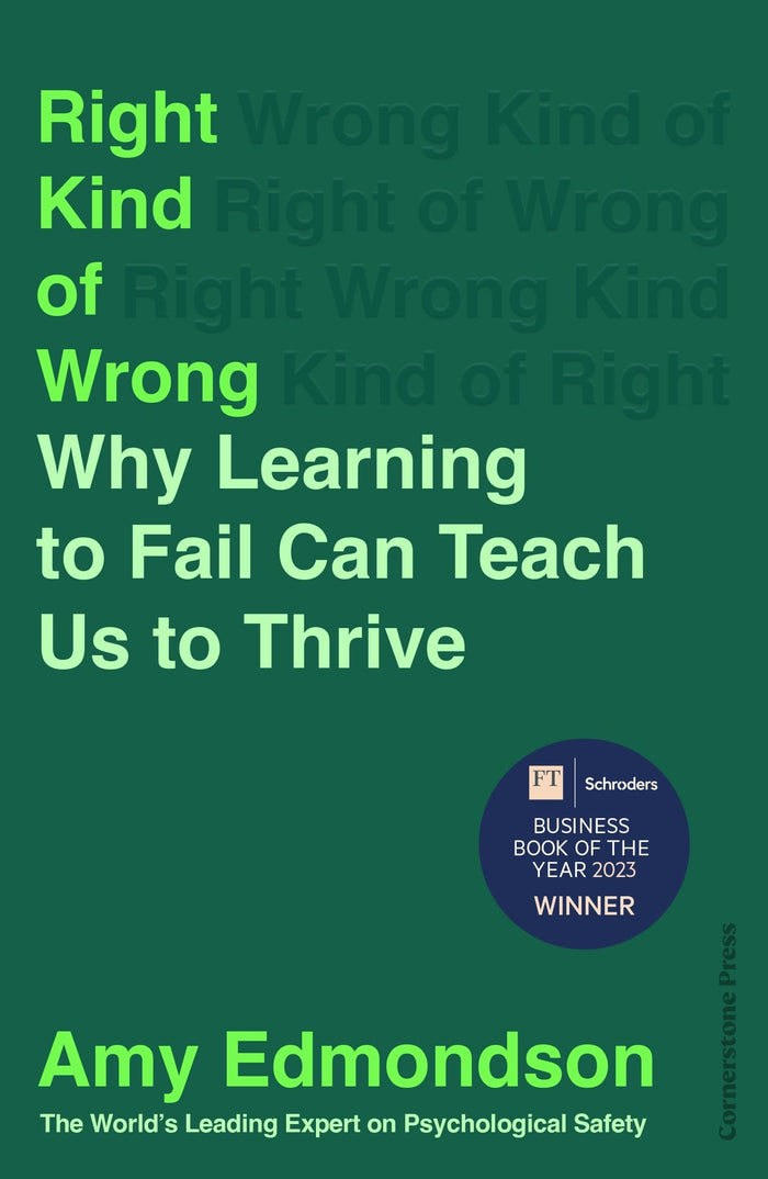 Right Kind of Wrong: Why Learning to Fail Can Teach Us to Thrive by Amy C. Edmondson - Paperback cover
