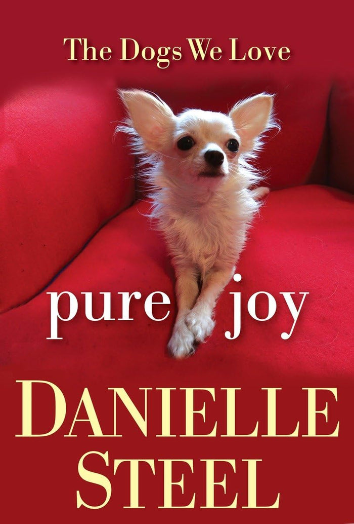 Pure Joy: The Dogs We Love by Danielle Steel - Hardcover cover