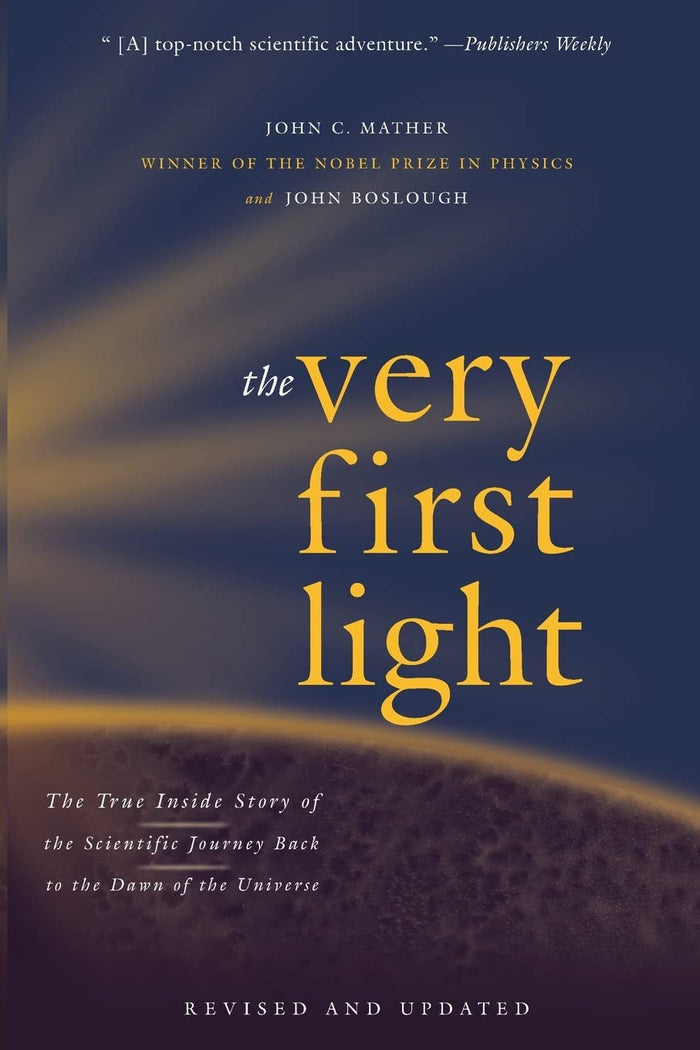 The Very First Light: The True Inside Story of the Scientific Journey Back to the Dawn of the Universe by John Boslough - Paperback cover