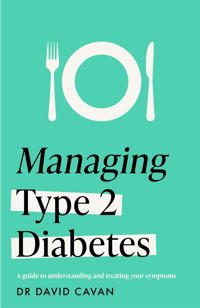 Managing Type 2 Diabetes (Headline Health Series): A guide to understanding and treating your symptoms by Dr. David Cavan - Paperback cover