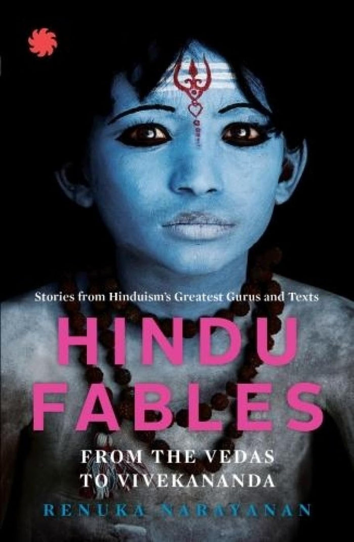 Hindu Fables from the Vedas to Vivekananda by Renuka Narayanan - Paperback cover