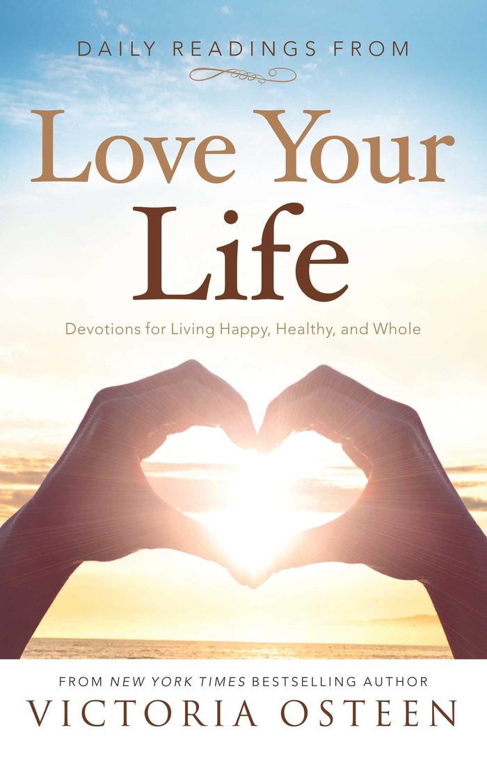 Daily Readings from Love Your Life: Devotions for Living Happy, Healthy, and Whole by Victoria Osteen - Paperback cover