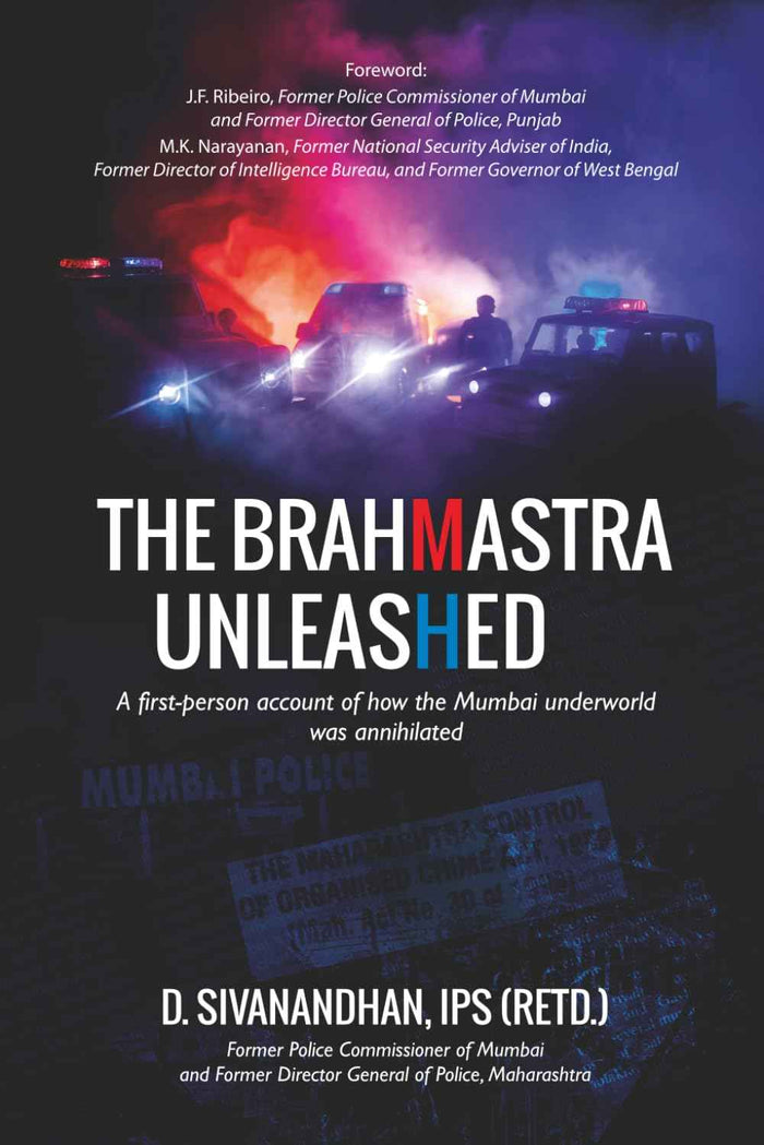 Front cover of the book 'THE BRAHMASTRA UNLEASHED: A first-person account of how the Mumbai underworld was annihilated' by D. Sivanandhan.
