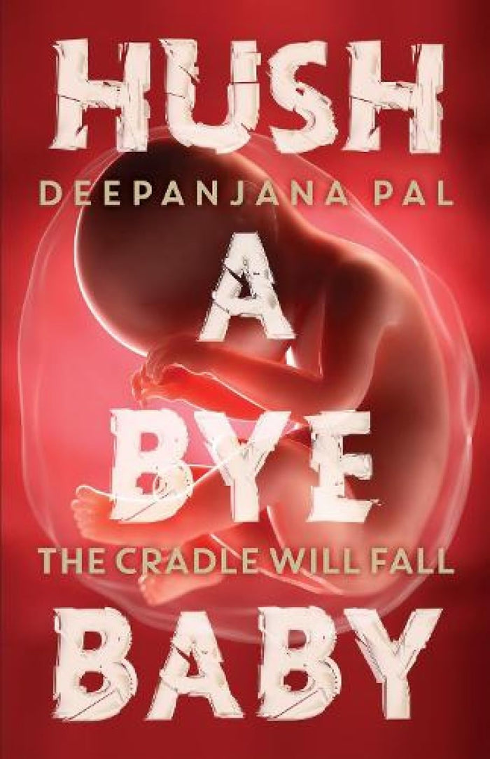 Hush a bye baby: The cradle will fall by Deepanjana Pal - Paperback cover