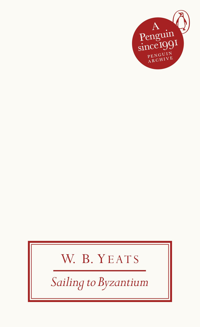 Sailing to Byzantium (Penguin Archive) by W.B. Yeats - Paperback cover