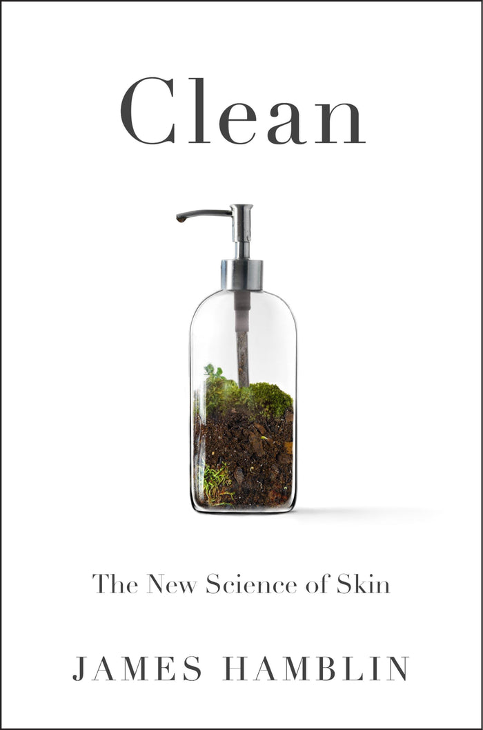 Clean: The New Science of Skin by James Hamblin - Hardcover cover