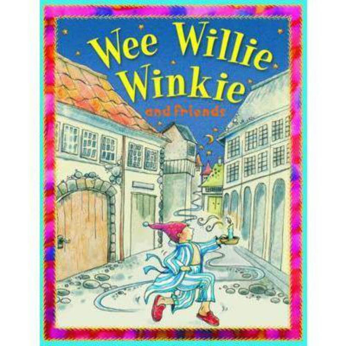 Wee Willie Winkie And Friends by Miles Kelly Publishing - Paperback cover