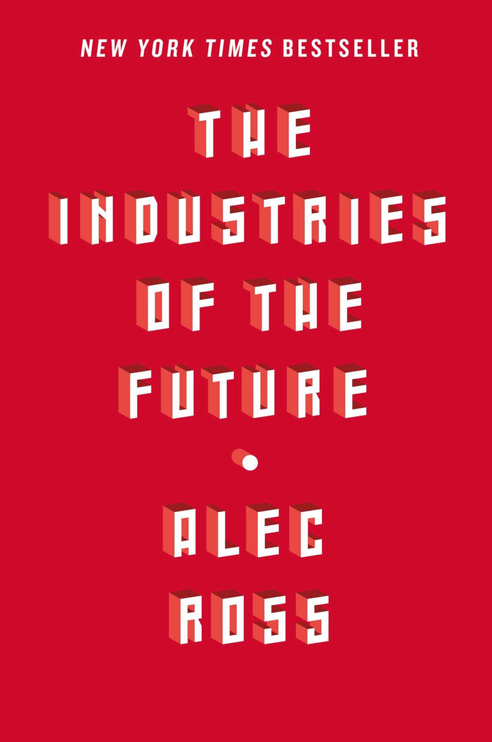 The Industries of the Future by Alec Ross - Hardcover cover
