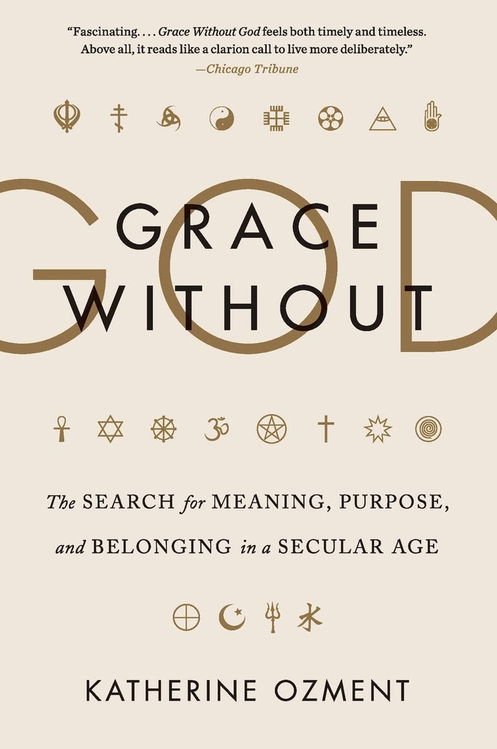 Grace Without God: The Search for Meaning, Purpose, and Belonging in a Secular Age – A Mother and Journalist's Journey Through America's Nonreligious Landscape by Katherine Ozment - Paperback cover