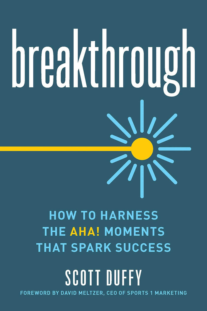 Breakthrough: How to Harness the Aha! Moments That Spark Success by Scott Duffy - Paperback cover