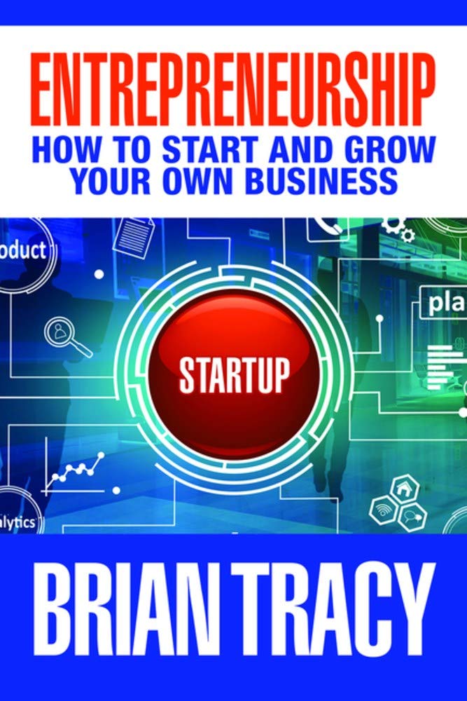 Entrepreneurship: How to Start and Grow Your Own Business by Brian Tracy - Paperback cover