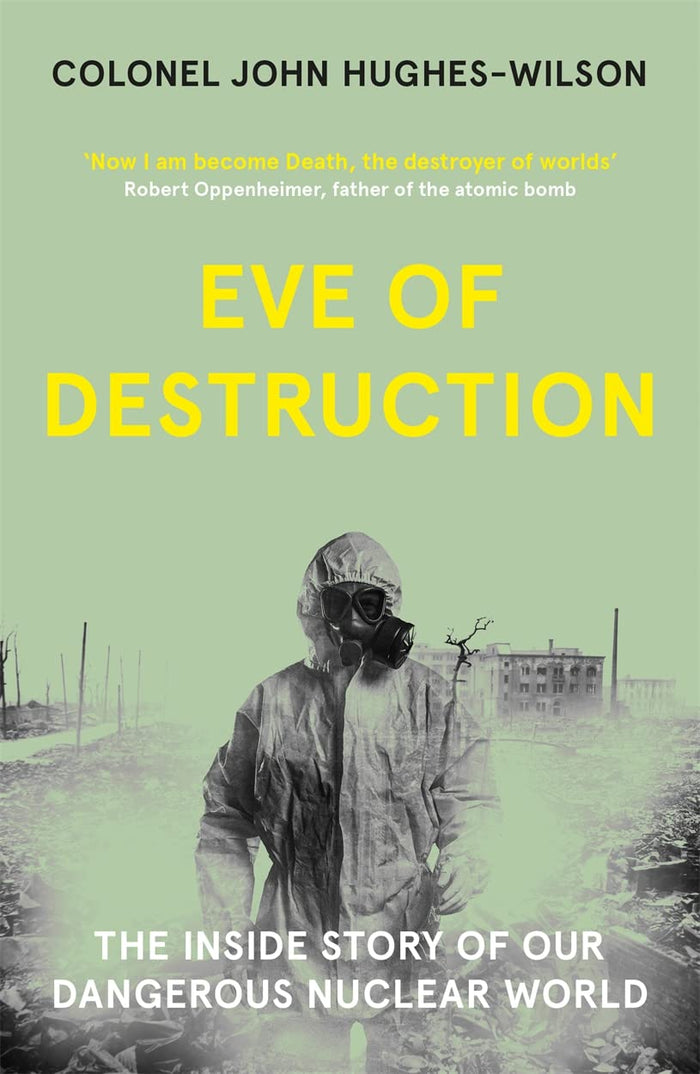 Eve of Destruction: The inside story of our dangerous nuclear world by John Wilson - Paperback cover