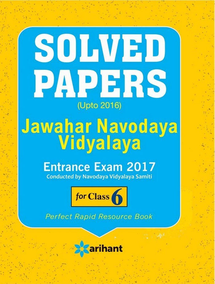 Solved Papers (Upto 2016) - Jawahar Navodaya Vidyalaya Entrance Exam 2017 for class VI by Arihant Experts (Author) - Paperback cover