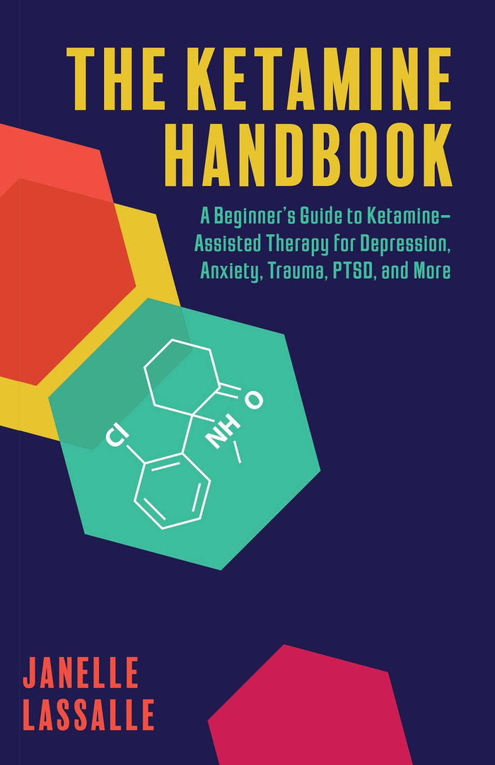 The Ketamine Handbook: A Beginner's Guide to Ketamine-Assisted Therapy for Depression, Anxiety, Trauma, PTSD, and More (Guides to Psychedelics & More) by Janelle Lassalle - Paperback cover